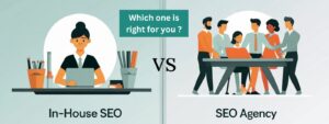 In-House SEO vs. Hiring an SEO Agency: Which Is Better for Your Business?