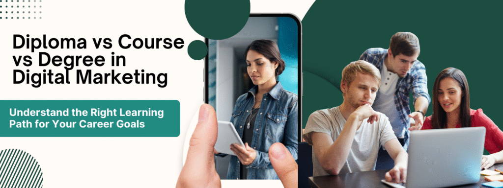 Diploma vs Course vs Degree in Digital Marketing: What Should You Choose?
