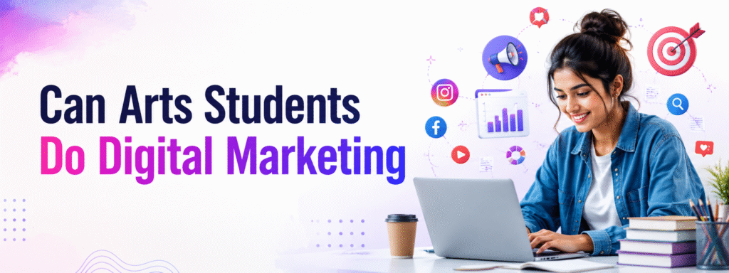 Can Arts Students Do Digital Marketing? Honest Answer for Students After 12th (2026)